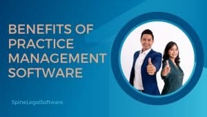 SpineLegal Benefits of Practice Management Software